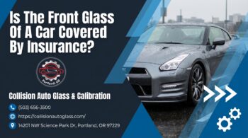 Is The Front Glass Of A Car Covered By Insurance 1