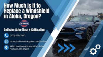 How Much Is It to Replace a Windshield in Aloha, Oregon? - Collision Auto Glass & Calibration